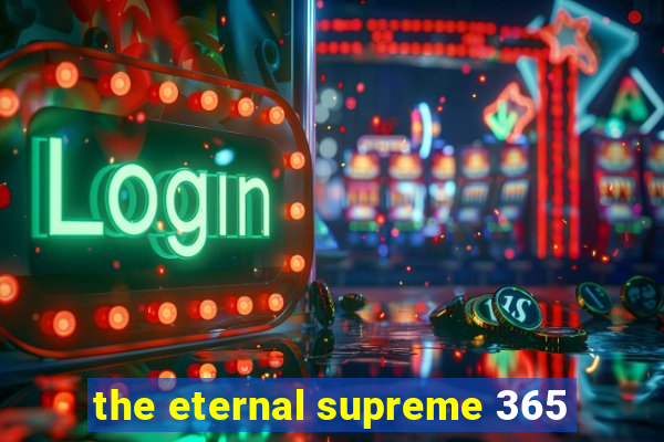 the eternal supreme 365